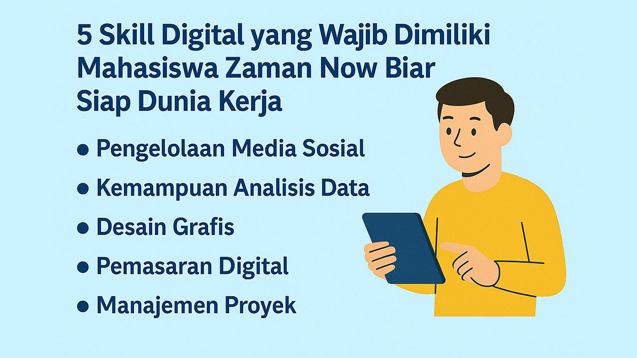 5 Skill Digital yang Wajib Dimiliki Mahasiswa Zaman Now Biar Siap Dunia Kerja